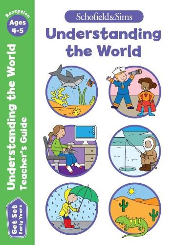 Get Set Understanding the World Teacher�s Guide: Early Years Foundation Stage, Ages 4-5