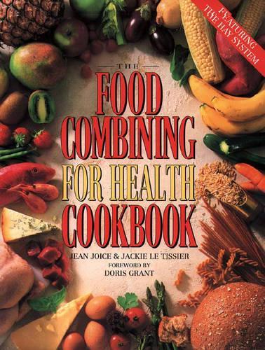 Food Combining for Health Cookbook: The Complete Hay System