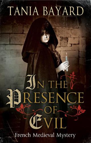 In the Presence of Evil: A French Medieval mystery: 1 (Christine de Pizan)