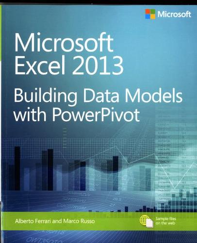 Microsoft Excel 2013: Building Data Models With PowerPivot
