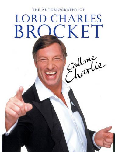 Call Me Charlie: The Autobiography of Lord Brocket
