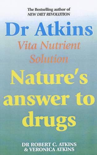 Dr Atkins' Vita-nutrient Solution: Your Complete Guide To Natural Health