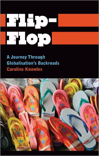 Flip-Flop: A Journey Through Globalisation's Backroads (Anthropology, Culture and Society)