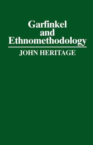 Garfinkel and Ethnomethodology (Social & Political Theory)