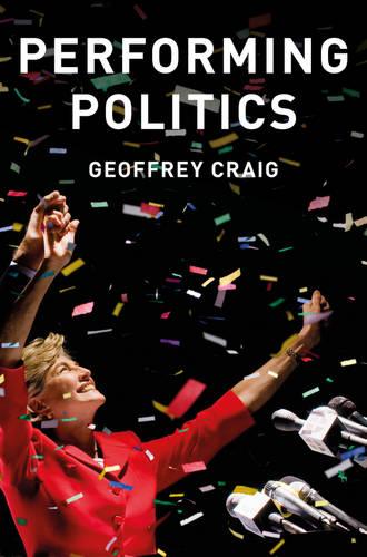 Performing Politics: Media Interviews, Debates and Press Conferences (PCPC - Polity Contemporary Political Communication Series)