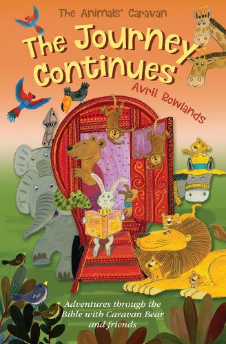 The Journey Continues: Adventures through the Bible with Caravan Bear and friends (The Animals' Caravan)