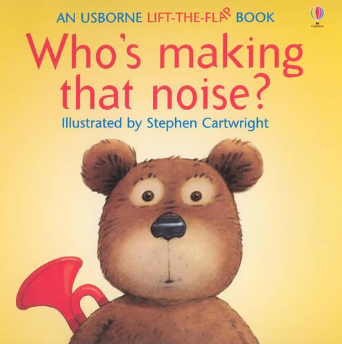Who's Making That Noise? (Usborne Lift-the-Flap-Books)