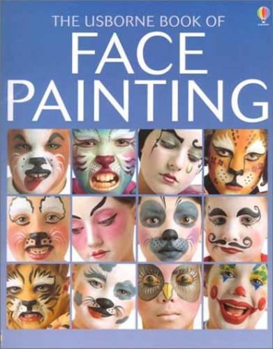 The Usborne Book of Face Painting (Usborne How to Guides)