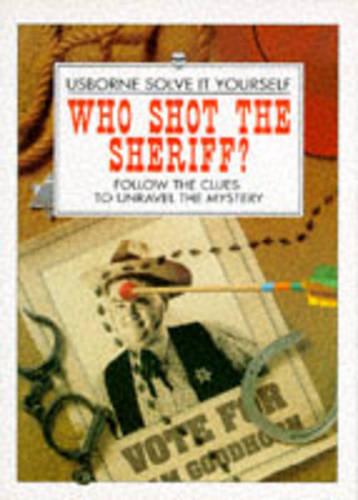 Who Shot the Sheriff? (Usborne Solve it Yourself S.)
