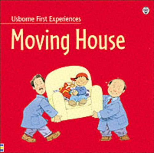 Moving House (Usborne First Experiences)