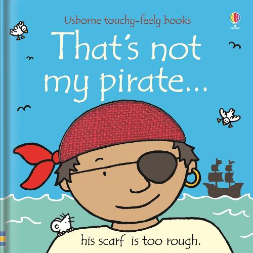 That's Not My Pirate (Touchy-Feely Board Books)