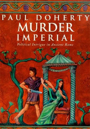 Murder Imperial: A novel of political intrigue in Ancient Rome