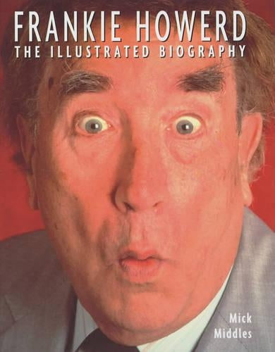 Frankie Howerd: The Illustrated Biography