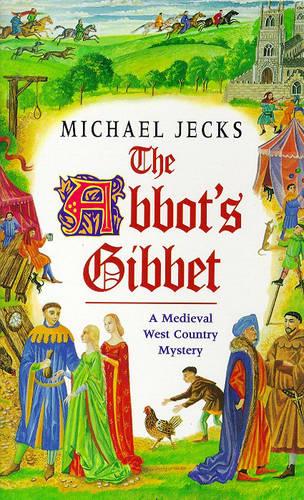 The Abbot's Gibbet (A Medieval West Country Mystery)