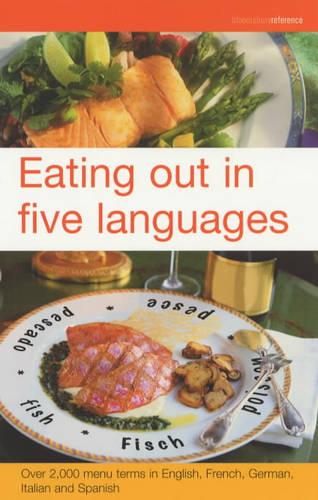 Eating Out in Five Languages: Over 10,000 Menu Terms in English, French, German, Italian, Spanish