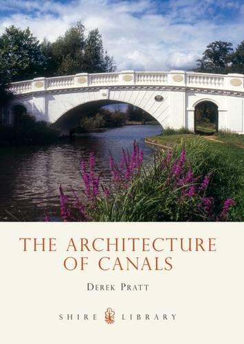 The Architecture of Canals (Shire Album): 444 (Shire Library)