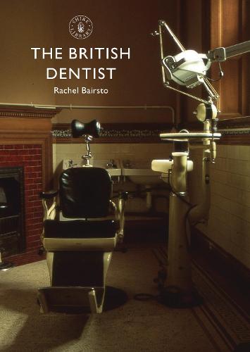 The British Dentist (Shire Library)