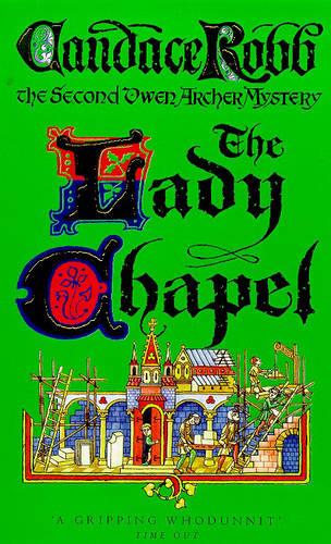 The Lady Chapel: A Medieval Murder Mystery (Owen Archer Mysteries)