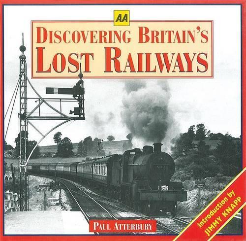 Discovering Britain's Lost Railways (AA Illustrated Reference)