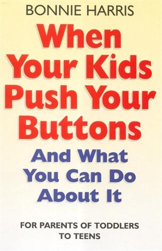 When Your Kids Push Your Buttons: And what you can do about it (Tom Thorne Novels)