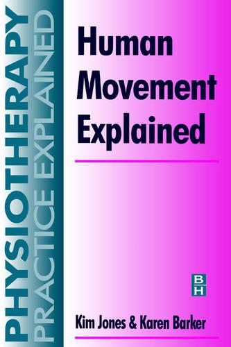 Human Movement Explained (Physiotherapy Practice Explained) (Physiotherapy Practice Explained S.)