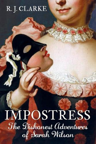 Impostress: The Dishonest Adventures of Sarah Wilson