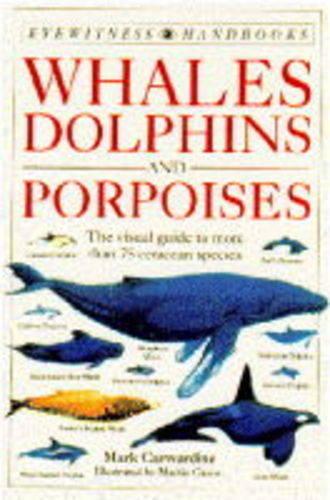 Eyewitness Handbooks: Whales, Dolphins and Porpoises Pb