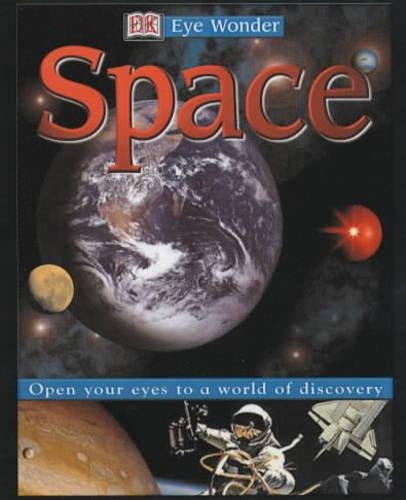 Eye Wonder: Space: Open Your Eyes to a World of Discovery