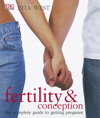 Fertility & Conception: The complete guide to getting pregnant