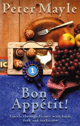Bon Appetit!: Travels Through France with Knife, Fork and Corkscrew