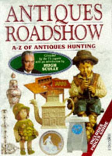 Antiques Roadshow - A-Z of Antiques Hunting