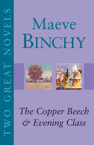 Two Great Novels - Maeve Binchy: The Copper Beech, Evening Class