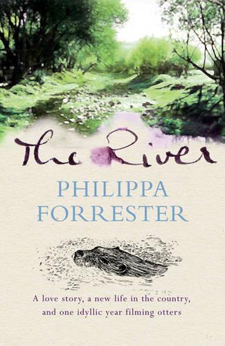 The River: A love story, a new life in the country, and one idyllic year filming otters