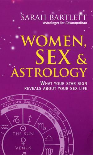 Women, Sex and Astrology: Discovering the Secrets of Seduction