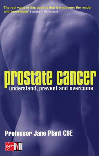 Prostate Cancer: Understand, Prevent and Overcome: Understand, Prevent & Overcome