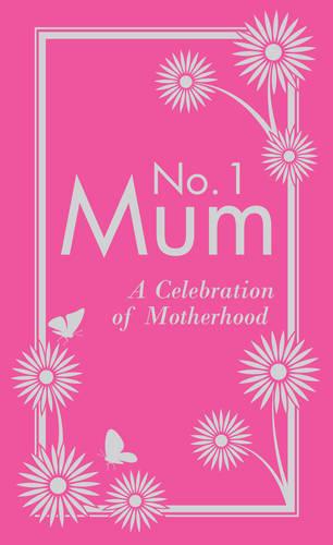 No. 1 Mum: A Celebration of Motherhood