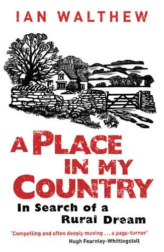 A Place In My Country: In Search Of A Rural Dream