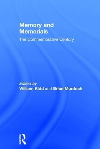 Memory and Memorials: The Commemorative Century (Modern Economic and Social History)