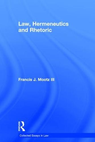 Law, Hermeneutics and Rhetoric (Collected Essays in Law)
