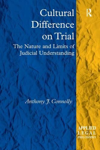 Cultural Difference on Trial: The Nature and Limits of Judicial Understanding (Applied Legal Philosophy)