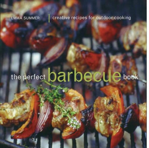 The Perfect Barbecue: Creative Recipes for Outdoor Cooking