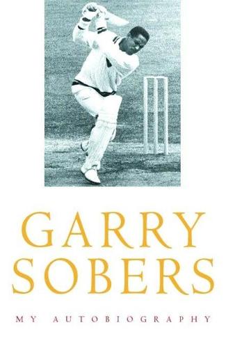 Garry Sobers: My Autobiography