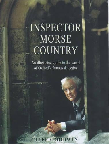 Inspector Morse Country: An Illustrated Guide to the World of Oxford's Famous Detective