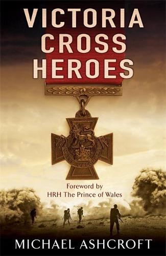 Victoria Cross Heroes: Men of Valour