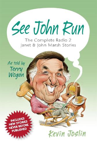 See John Run: The Complete Radio 2 Janet and John Marsh Stories as Told by Terry Wogan