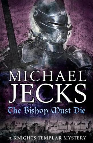 The Bishop Must Die: A thrilling medieval mystery (Knights Templar)