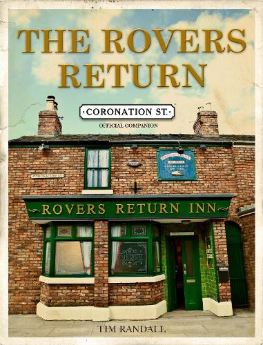 The Rovers Return: The Official Coronation Street Companion
