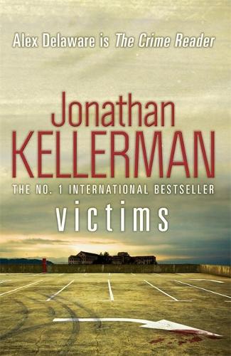 Victims: An unforgettable, macabre psychological thriller (Alex Delaware)