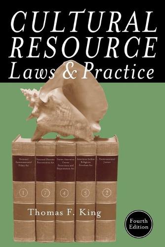 Cultural Resource Laws and Practice, 4th Edition (Heritage Resource Management Series)