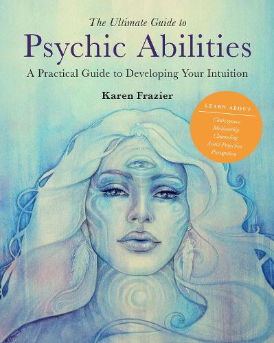 The Ultimate Guide to Psychic Abilities: A Practical Guide to Developing Your Intuition (13)